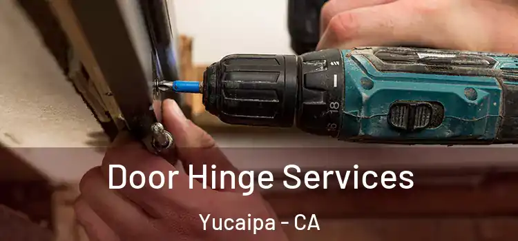 Door Hinge Services Yucaipa - CA