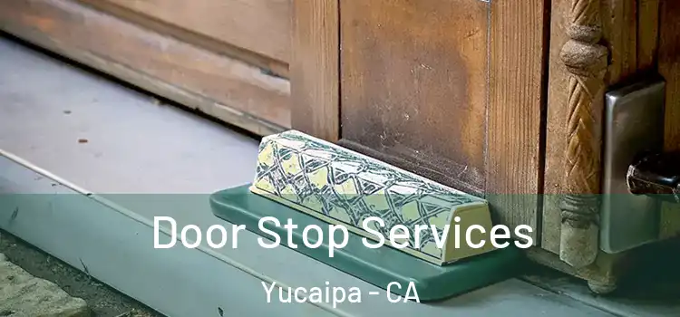 Door Stop Services Yucaipa - CA