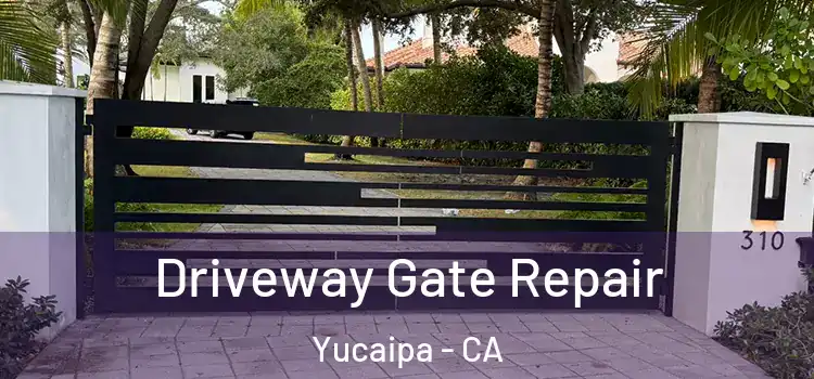 Driveway Gate Repair Yucaipa - CA