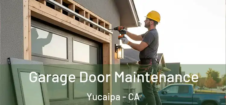 Garage Door Maintenance Yucaipa - CA