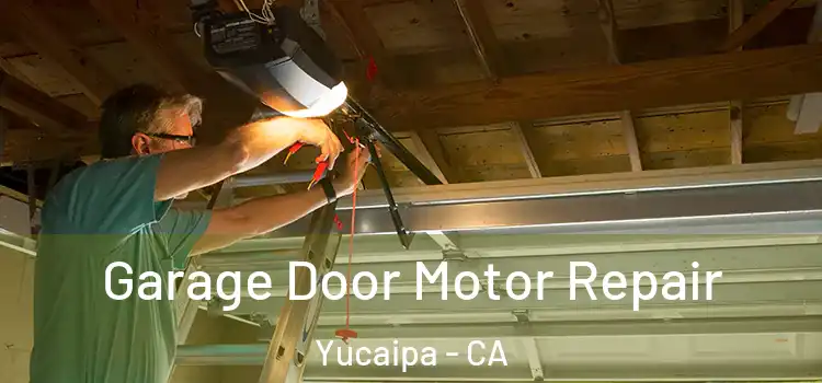  Garage Door Motor Repair Yucaipa - CA