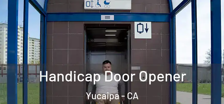 Handicap Door Opener Yucaipa - CA