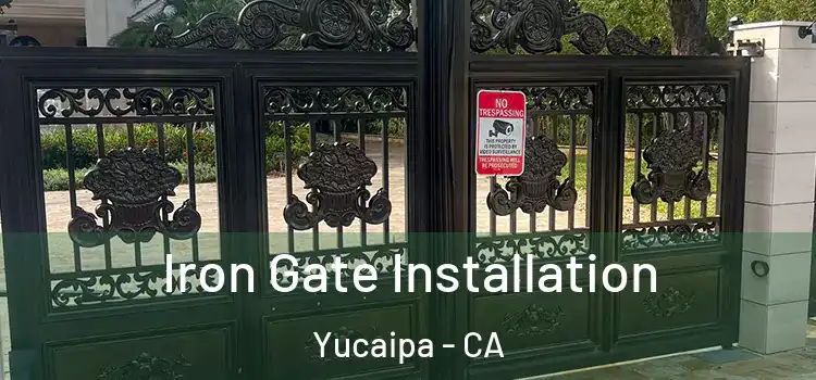 Iron Gate Installation Yucaipa - CA
