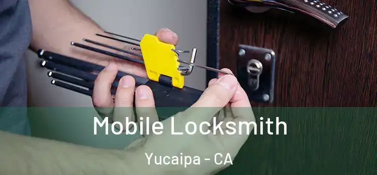 Mobile Locksmith Yucaipa - CA