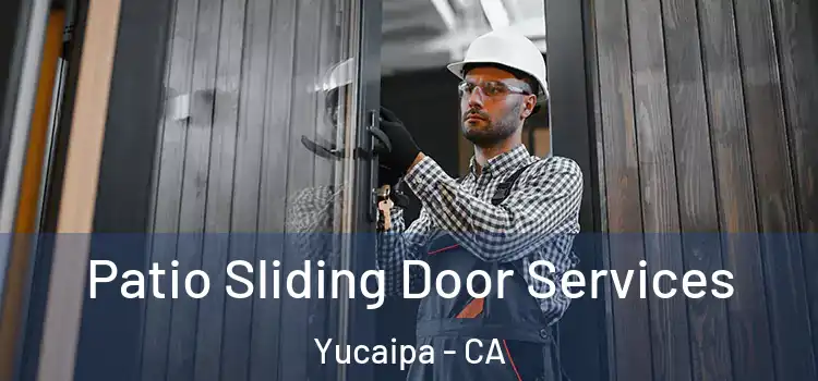 Patio Sliding Door Services Yucaipa - CA