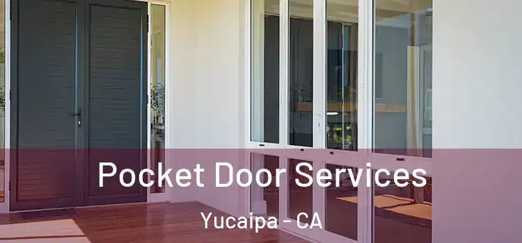 Pocket Door Services Yucaipa - CA