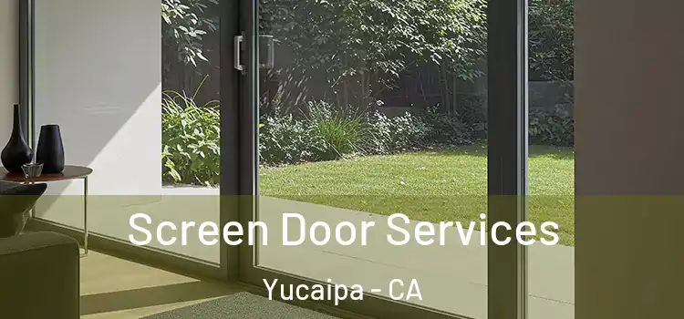 Screen Door Services Yucaipa - CA