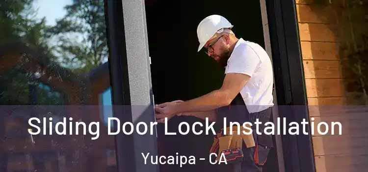 Sliding Door Lock Installation Yucaipa - CA