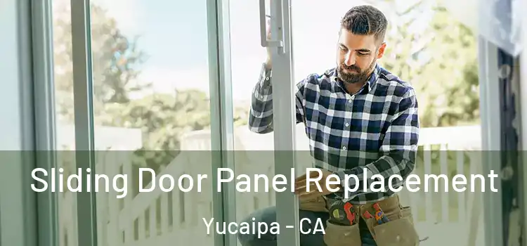  Sliding Door Panel Replacement Yucaipa - CA