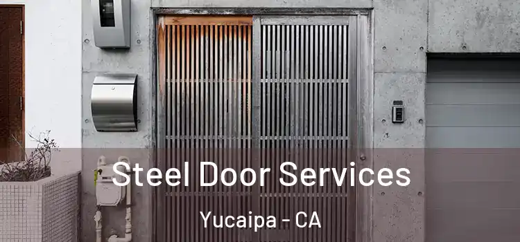 Steel Door Services Yucaipa - CA